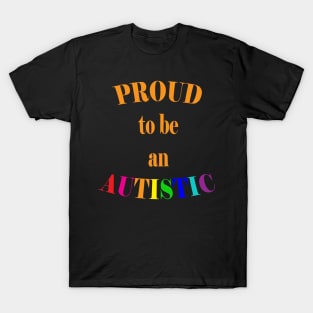 Proud to be an Autistic- Orange T-Shirt